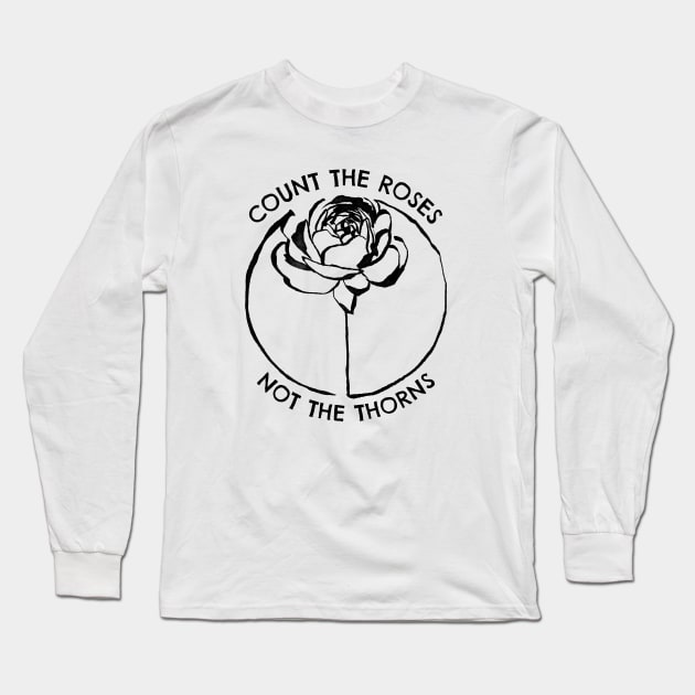 Count the Roses || Flower Quote Long Sleeve T-Shirt by WorkTheAngle